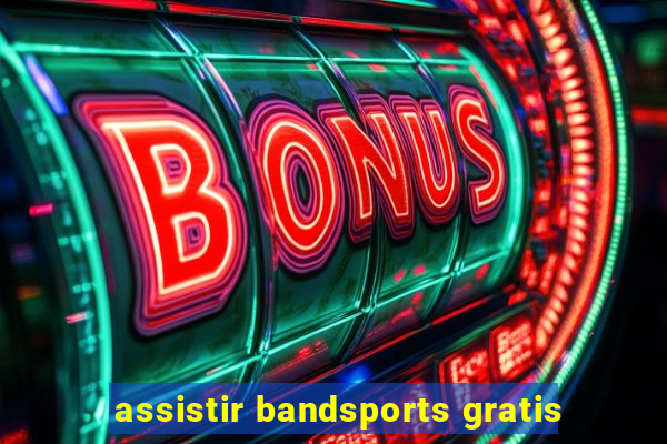 assistir bandsports gratis